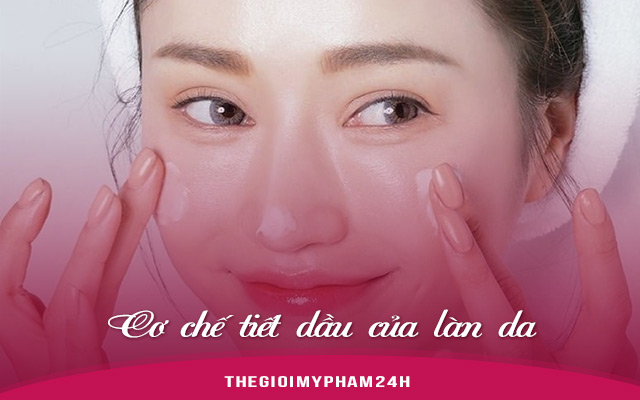 Cơ chế tiết dầu của làn da