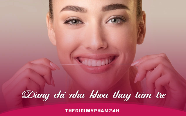 Dùng chỉ nha khoa thay tăm tre