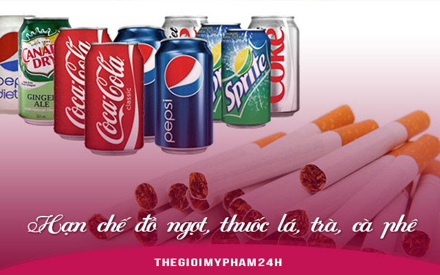 Hạn chế đồ ngọt, thuốc lá, trà, cà phê