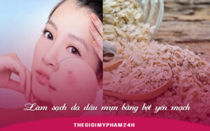 Làm sạch da dầu mụn bằng bột yến mạch