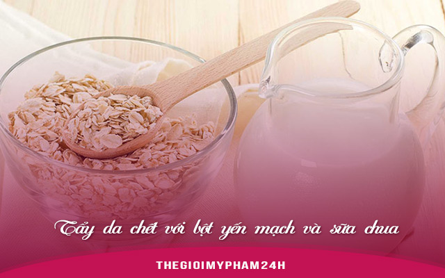 Tẩy da chết với bột yến mạch và sữa chua