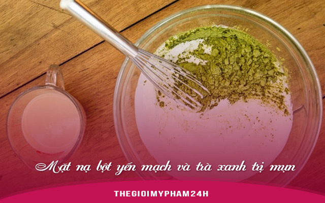 Mặt nạ bột yến mạch và trà xanh trị mụn