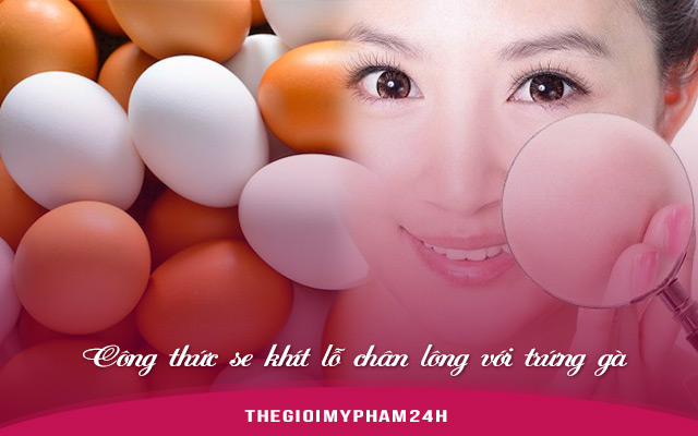 Công thức se khít lỗ chân lông với trứng gà