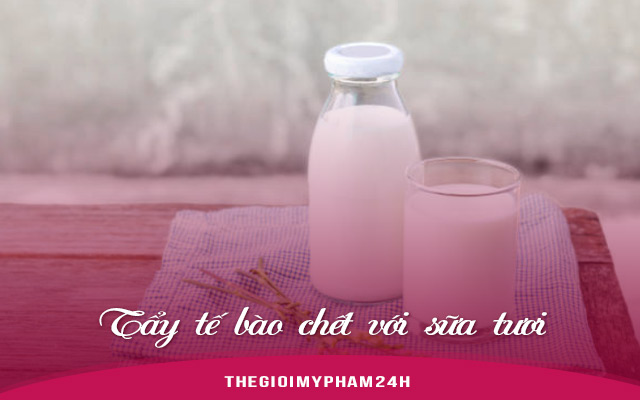 Tẩy tế bào chết với sữa tươi