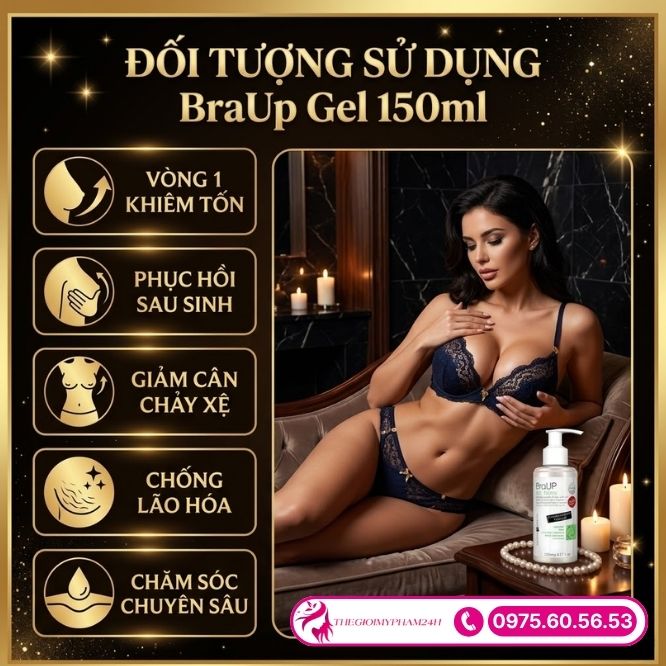 Đối tượng lý tưởng nên sử dụng BraUp Gel 150ml